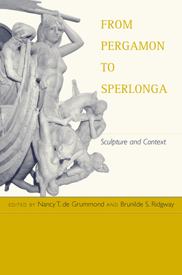 From Pergamon to Sperlonga: Sculpture and Context (Hellenistic Culture and Society #34)