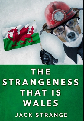 The Strangeness That Is Wales: Premium Hardcover Edition Cover Image