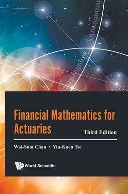 Financial Mathematics for Actuaries (Third Edition) By Wai-Sum Chan, Yiu-Kuen Tse Cover Image