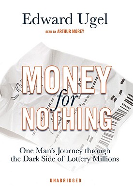 Money for Nothing: One Man's Journey Through the Dark Side of Lottery Millions Cover Image