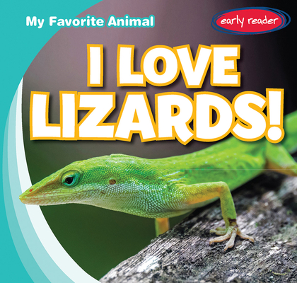 I Love Lizards! (My Favorite Animal) (Paperback) | Hooked