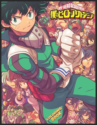 My Hero Academia Coloring Book Deku A Flawless Coloring Book And Great Gift For Kids And Adults Relaxation With Illustrations Of My Hero Academia To Indiebound Org