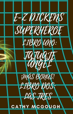 E-Z Dickens Superhéroe Libros Uno Y DOS: Tatuaje Ángel: Las Tres Cover Image