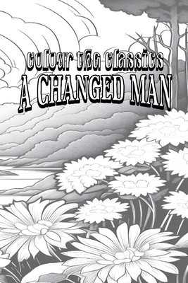 Thomas Hardy's A Changed Man: And Other Tales [Premium Deluxe Exclusive Edition - Enhance a Beloved Classic Book and Create a Work of Art!] Cover Image