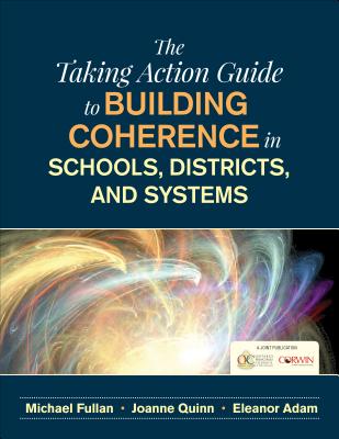 The Taking Action Guide to Building Coherence in Schools, Districts, and Systems Cover Image