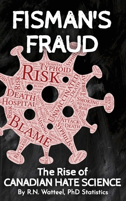 Fisman's Fraud: The Rise of Canadian Hate Science By Watteel Cover Image