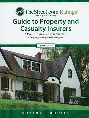TheStreet.com Ratings Guide to Property and Casualty Insurers: A Quarterly Compilation of Insurance Company Ratings and Analyses (Weiss Ratings Guide to Property & Casualty Insurers) By Grey House Publishing (Manufactured by) Cover Image
