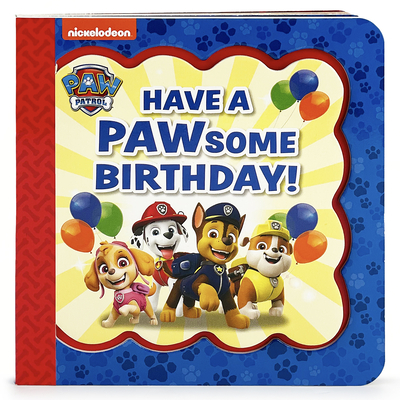 Paw Patrol Have a Pawsome Birthday! (Little Bird Greetings) By Cottage Door Press (Editor), Scarlett Wing Cover Image