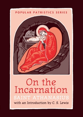 On the Incarnation (Popular Patristics) By Saint Athanasius, John Behr (Introduction by) Cover Image