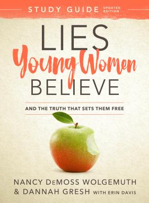 Lies Young Women Believe Study Guide: And the Truth that Sets Them Free By Nancy DeMoss Wolgemuth, Dannah Gresh, Erin Davis (Contributions by) Cover Image