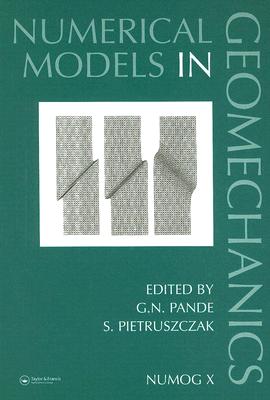 Numerical Models in Geomechanics: Proceedings of the Tenth International Symposium on Numerical Models in Geomechanics (NUMOG X), Rhodes, Greece, 25-2 (Balkema: Proceedings and Monographs in Engineering) Cover Image
