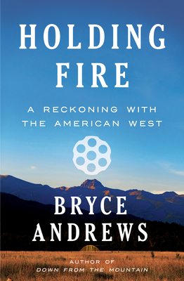 Holding Fire: A Reckoning with the American West cover