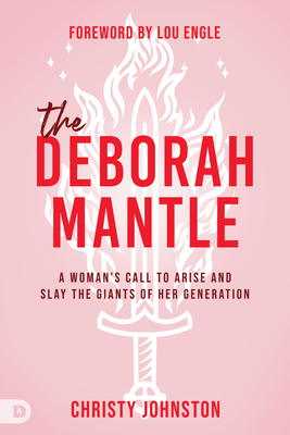 The Deborah Mantle: A Woman's Call to Arise and Slay the Giants of Her Generation Cover Image
