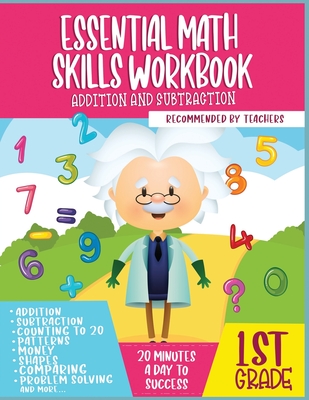 Essential Math Skills workbook - Addition and subtraction 1st grade: 90+ Pages Of Daily Practice, To Strengthen Your Child's Math Fundamentals, ( 1st Cover Image