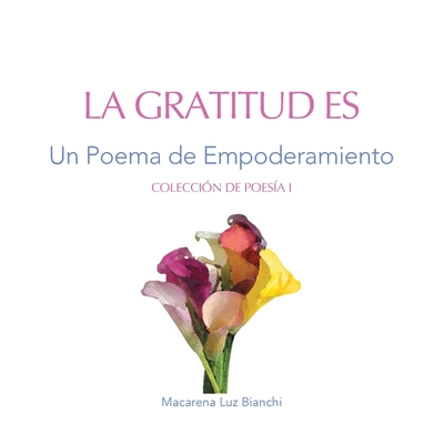 La Gratitud Es: Un Poema de Empoderamiento (Colecci #1)