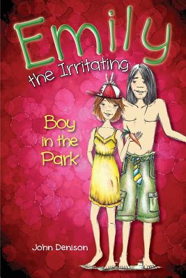 Emily the Irritating Boy in the Park By John Denison Cover Image