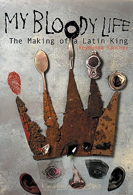 My Bloody Life: The Making of a Latin King Cover Image