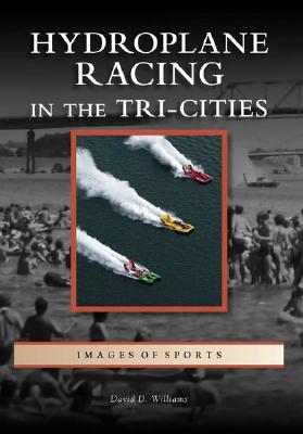 Hydroplane Racing in the Tri-Cities (Images of Sports) Cover Image