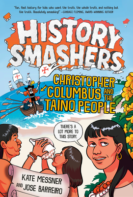History Smashers: Christopher Columbus and the Taino People By Kate Messner, Jose Barreiro, Falynn Koch (Illustrator) Cover Image