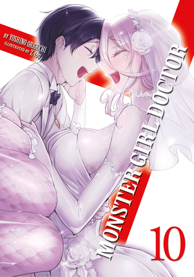 Monster Girl Doctor (Light Novel) Vol. 10 By Yoshino Origuchi, Z-ton (Illustrator) Cover Image
