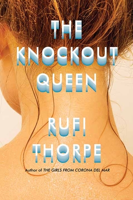 The Knockout Queen By Rufi Thorpe Cover Image