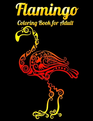 Download Flamingo Coloring Book For Adult An Adult Coloring Book With Fun Easy Flower Pattern And Relaxing Coloring Pages Paperback East City Bookshop