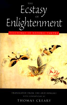 The Ecstasy of Enlightenment: Teaching of Natural Tantra By Thomas Cleary Cover Image