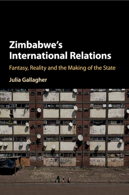 Zimbabwe's International Relations: Fantasy, Reality and the Making of the State