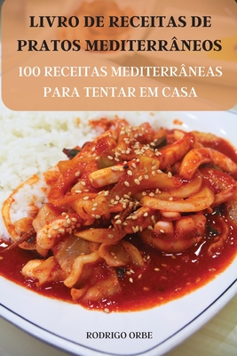 Livro de Receitas de Pratos Mediterrâneos By Rodrigo Orbe Cover Image