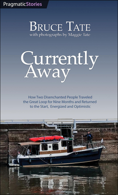 Currently Away: How Two Disenchanted People Traveled the Great Loop for Nine Months and Returned to the Start, Energized and Optimisti Cover Image
