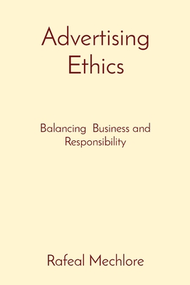 Advertising Ethics: Balancing Business and Responsibility Cover Image