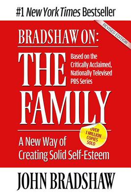 Bradshaw On: The Family: A New Way of Creating Solid Self-Esteem Cover Image