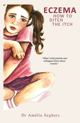 Eczema: How to Ditch the Itch By Amélie Seghers Cover Image