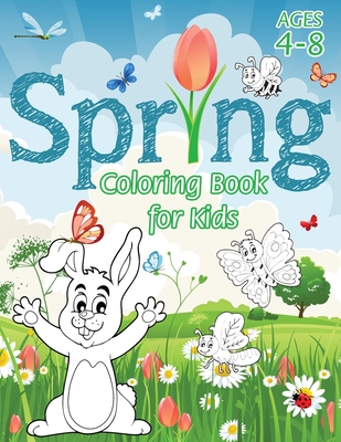 Spring Coloring Book for Kids: (Ages 4-8) With Unique Coloring Pages! (Seasons Coloring Book & Activity Book for Kids) Cover Image