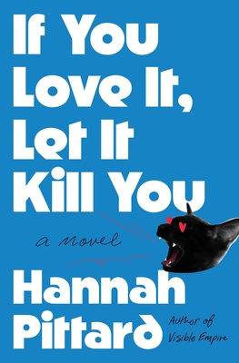 If You Love It, Let It Kill You: A Novel