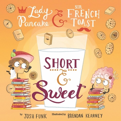 Cover Image for Short & Sweet, Volume 4 (Lady Pancake & Sir French Toast #4)