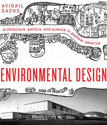 Environmental Design: Architecture, Politics, and Science in Postwar America (Midcentury)