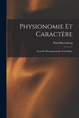 Physionomie Et Caract re Essai De Physiognomonie Scientifique