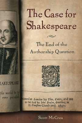 The Case for Shakespeare: The End of the Authorship Question By Scott McCrea Cover Image