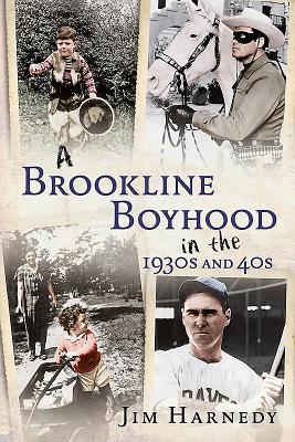A Brookline Boyhood in the 1930s and 40s By Jim Harnedy Cover Image