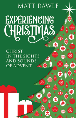 Experiencing Christmas: Christ in the Sights and Sounds of Advent Cover Image