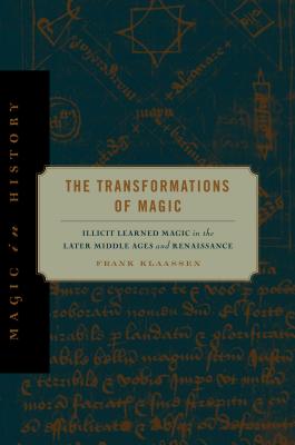 Magic in History: Illicit Learned Magic in the Later Middle Ages and Renaissance