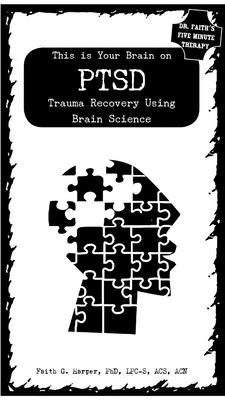 This Is Your Brain on Ptsd: Trauma Recovery Using Brain Science By Faith Harper Phd Lpc-S, Acs Acn Cover Image