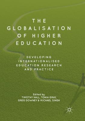The Globalisation of Higher Education: Developing Internationalised Education Research and Practice Cover Image