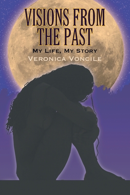 Visions from the Past: My Life, My Story Cover Image