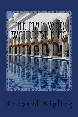 The Man Who Would be King By Rudyard Kipling Cover Image