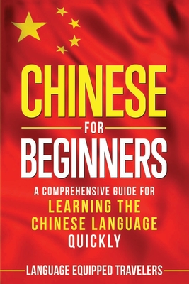 Chinese for Beginners: A Comprehensive Guide for Learning the Chinese Language Quickly Cover Image