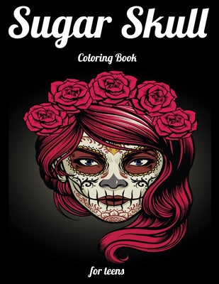 Sugar Skull Coloring Book For Adults and Teens