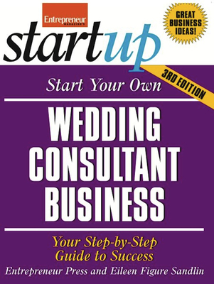 Start Your Own Wedding Consultant Business: Your Step-By-Step Guide to Success (Startup) Cover Image