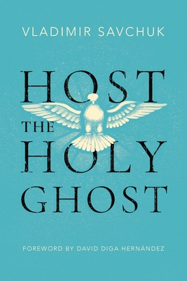 Host the Holy Ghost By Vladimir Savchuk Cover Image